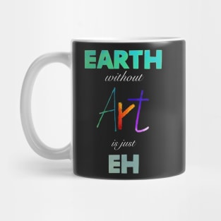 Earth without Art is just Eh Mug